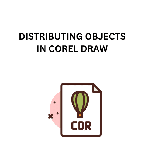 78.DISTRIBUTING OBJECTS IN COREL DRAW